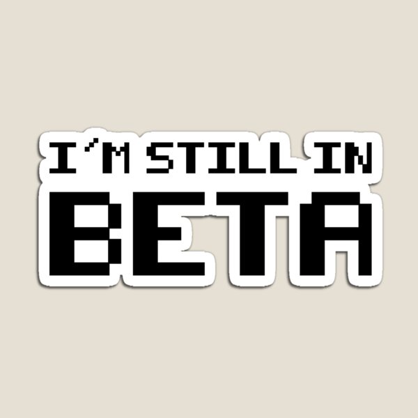 Item preview, I'm Still In Beta  designed and sold by Vanover Designs.