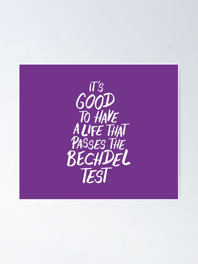 it-s-good-to-have-a-life-that-passes-the-bechdel-test-poster-by