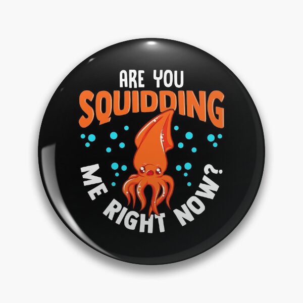 Item preview, Funny Are You Squidding Me Right Now? Squid Pun designed and sold by perfectpresents.