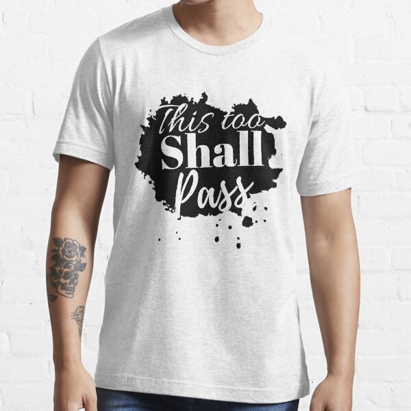 "This too shall pass inspiration" T-shirt for Sale by iRenza ...