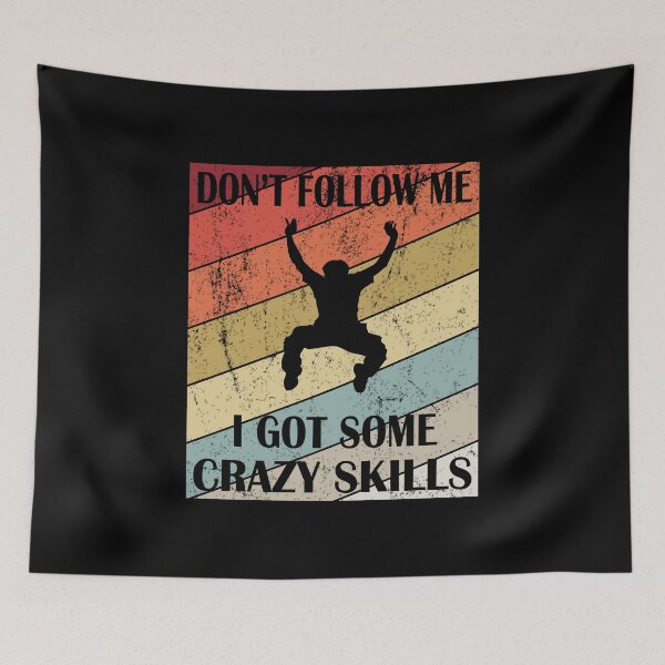 Item preview, Don't Follow Me I Got Some Crazy Skills - Acrobatic Parkour design designed and sold by Grabitees.