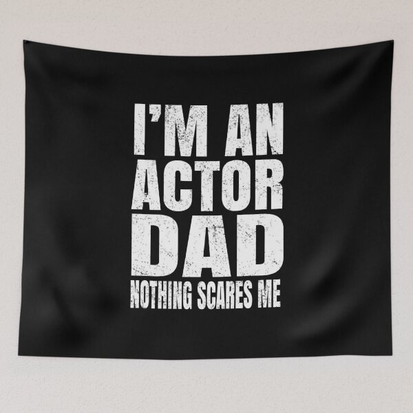 Item preview, I'm An Actor Dad Nothing Scares Me - Funny Acting design designed and sold by Grabitees.
