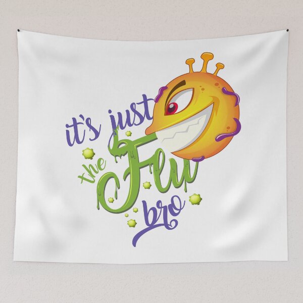 Item preview, It's Just the Flu Bro designed and sold by theusher.