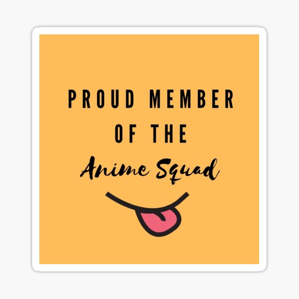 proud-member-of-the-anime-squad-sticker-for-sale-by-emmogotyou