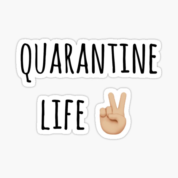 quarantine life Sticker