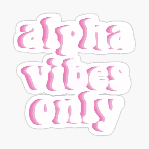 Alpha Vibes Only Pink Sticker