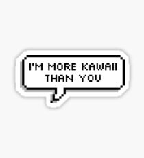 I'm more kawaii than you - speech bubble Sticker