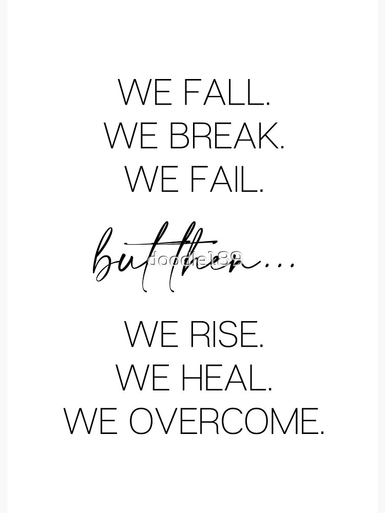 We Fall, We Break, We Fail…⁣ But then We Rise, We Heal, We