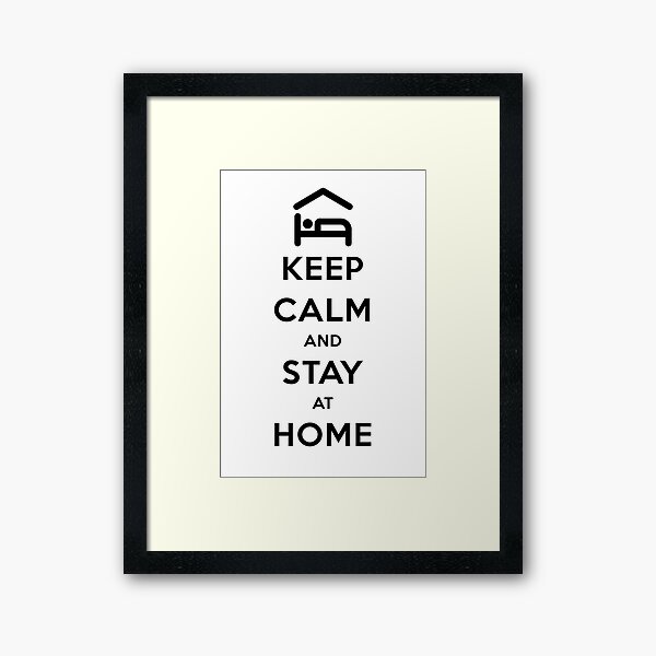 KEEP CALM AND STAY AT HOME Impression encadrée