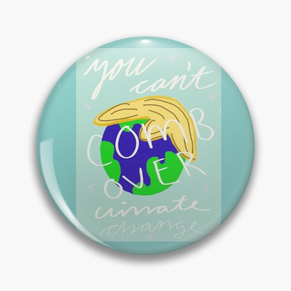 Item preview, You Can’t Comb Over Climate Change designed and sold by sydnoelle.
