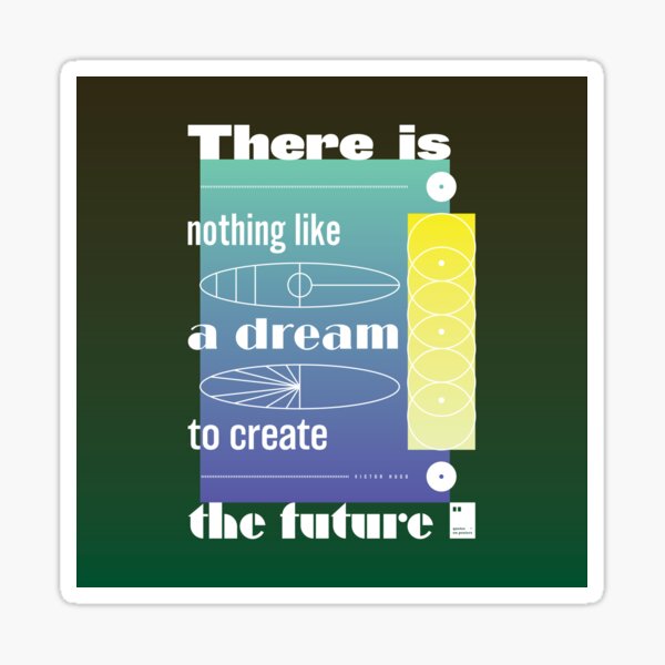 There is nothing like a dream to create the future Sticker