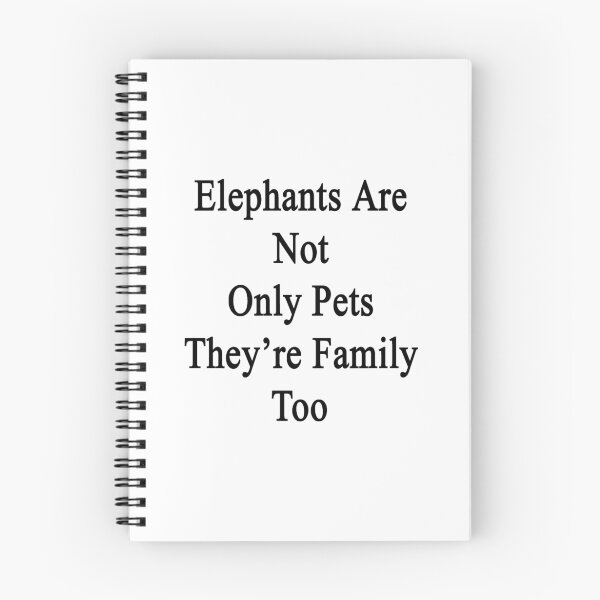 Item preview, Elephants Are Not Only Pets They're Family Too  designed and sold by supernova23.