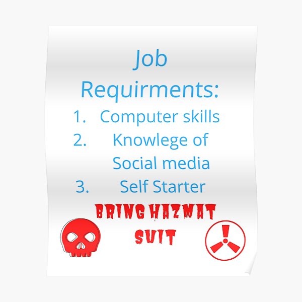 "Job Requirements Bring Hazmat Suit" Poster by gprivitere Redbubble