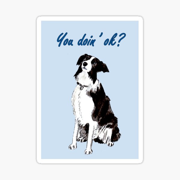 You Doin' Ok? - Greeting Card Sticker