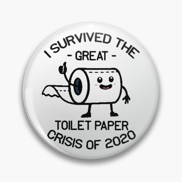 I survived toilet paper crisis , The Great Toilet Paper Mug, greattoilet paper shirt, greattoilet paper gift Pin