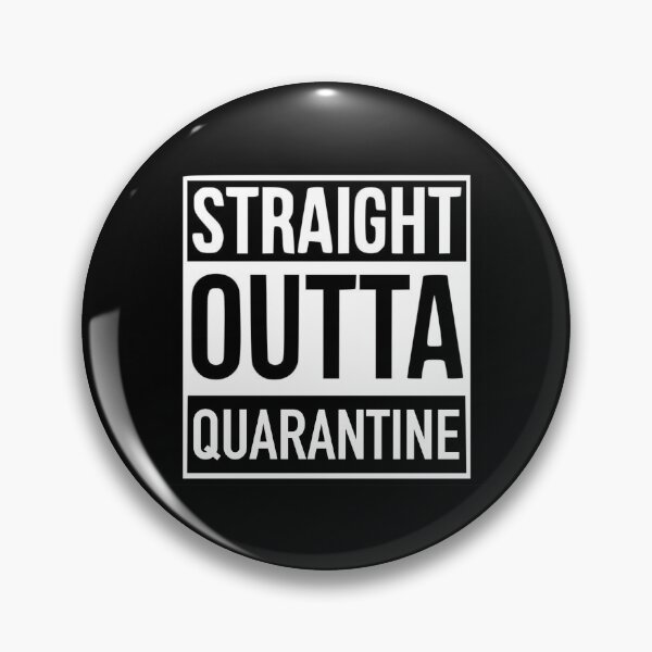 straight outta quarantine Pin