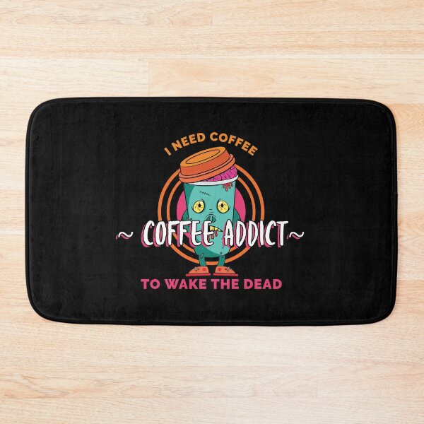 Item preview, Coffee Addict - I Need Coffee to Wake the Dead designed and sold by Crapt.