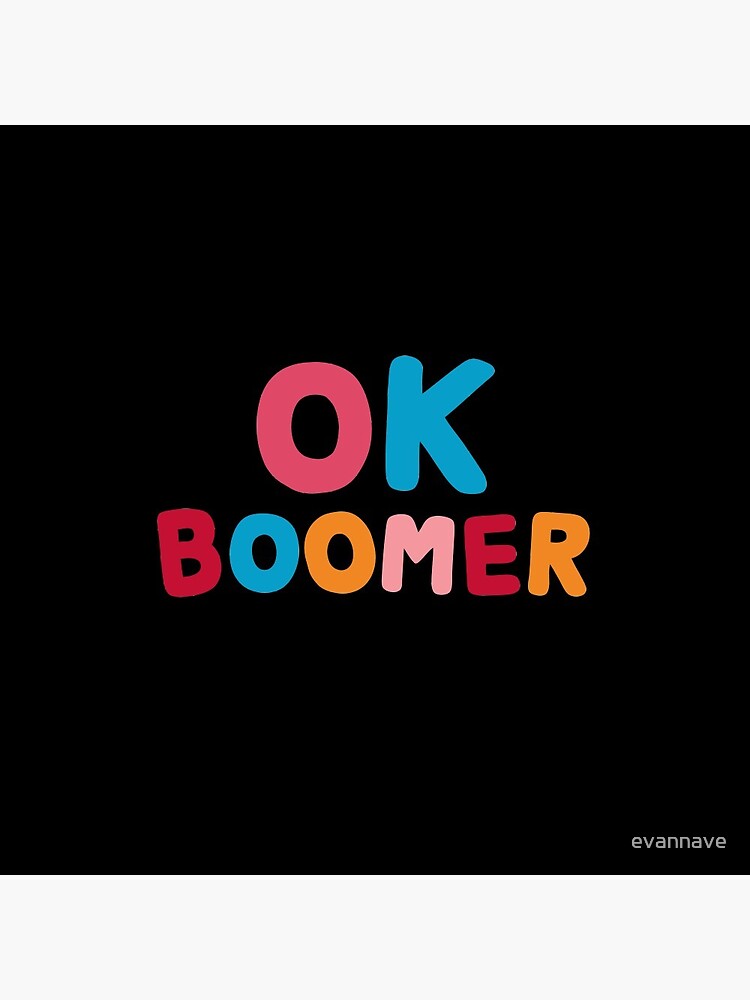 Ok boomer by evannave