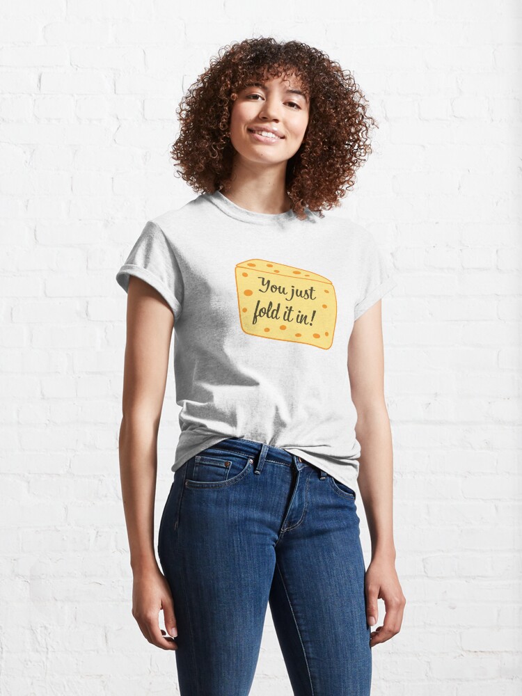 schitts creek t shirt fold in the cheese