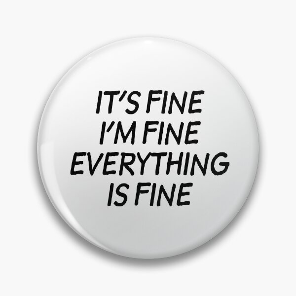 Item preview, It's Fine I'm Fine Everything is Fine - Black designed and sold by agsduy.