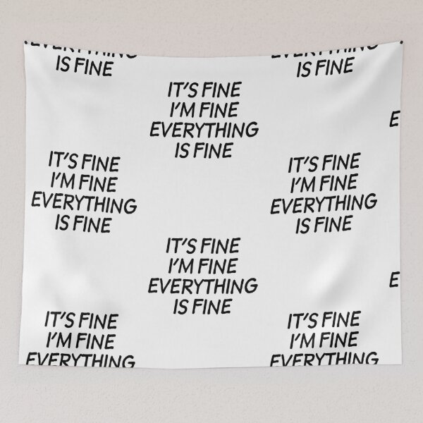 Item preview, It's Fine I'm Fine Everything is Fine - Black designed and sold by agsduy.