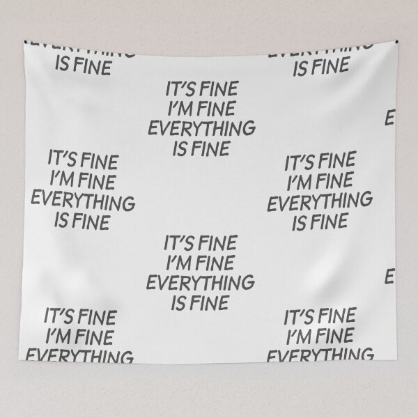 Item preview, It's Fine I'm Fine Everything is Fine - Gray designed and sold by agsduy.