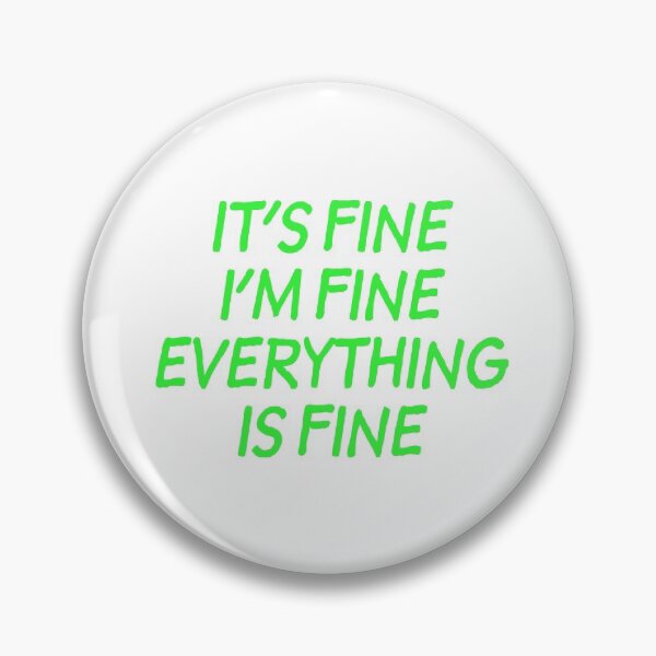 Item preview, It's Fine I'm Fine Everything is Fine - Lime designed and sold by agsduy.