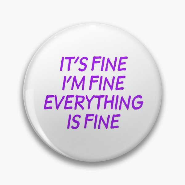 Item preview, It's Fine I'm Fine Everything is Fine - Purple designed and sold by agsduy.