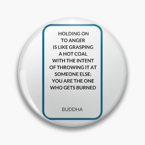 Item preview,  HOLDING ON  TO ANGER  IS LIKE GRASPING  A HOT COAL  WITH THE INTENT  OF THROWING IT AT SOMEONE ELSE;  YOU ARE THE ONE  WHO GETS BURNED designed and sold by Inspirationmotivation.