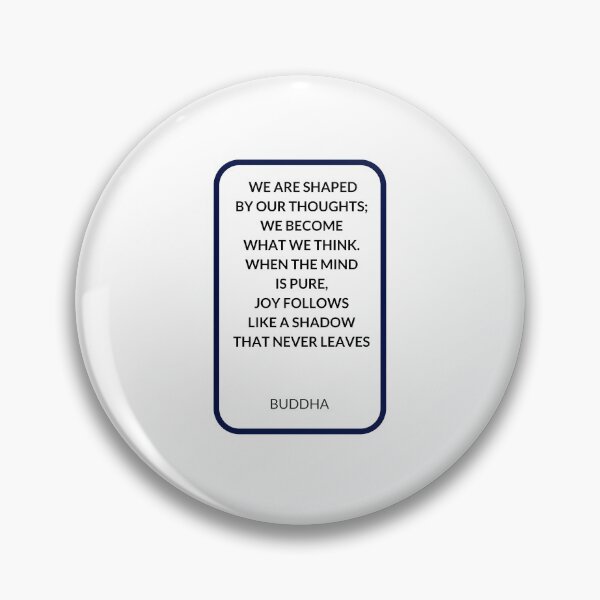Item preview,  WE ARE SHAPED  BY OUR THOUGHTS;  WE BECOME  WHAT WE THINK.  WHEN THE MIND  IS PURE,  JOY FOLLOWS  LIKE A SHADOW  THAT NEVER LEAVES designed and sold by Inspirationmotivation.