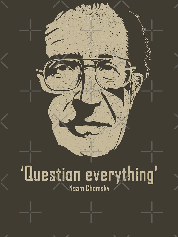 Noam Chomsky Question Everything (distressed) by siggyspatsky