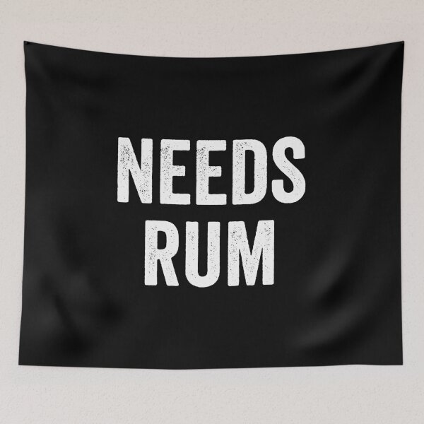 Item preview, Needs Rum | Rum | Rum Gift | Rum Lover | Drinking | Pirate | Rum | Alcohol | Rum Drinker designed and sold by YellowWolf.