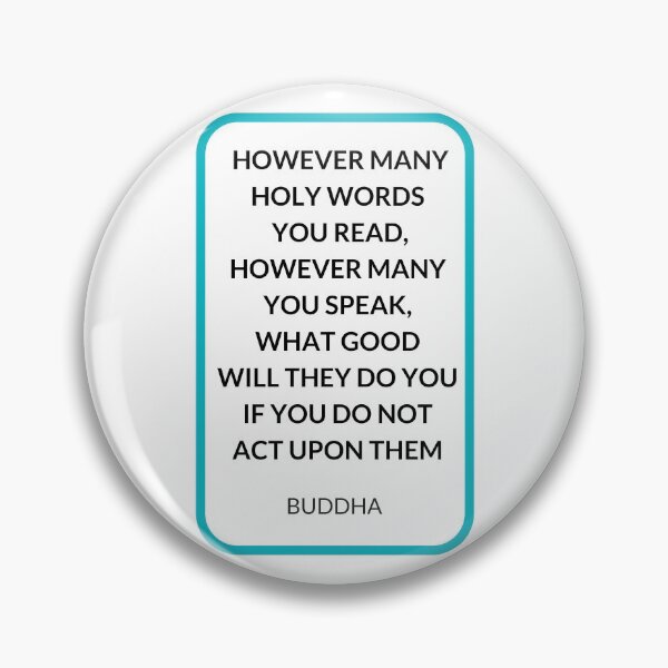 Item preview,  HOWEVER MANY HOLY WORDS  YOU READ, HOWEVER MANY YOU SPEAK,  WHAT GOOD  WILL THEY DO YOU IF YOU DO NOT  ACT UPON THEM designed and sold by Inspirationmotivation.
