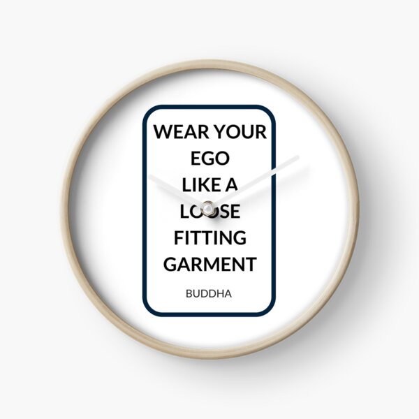 Item preview, WEAR YOUR EGO  LIKE A  LOOSE FITTING GARMENT designed and sold by Inspirationmotivation.