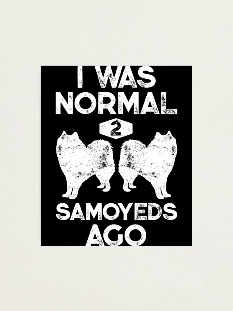I Was Normal 2 Samoyeds Ago Distress Vintage Shirt for Men Women