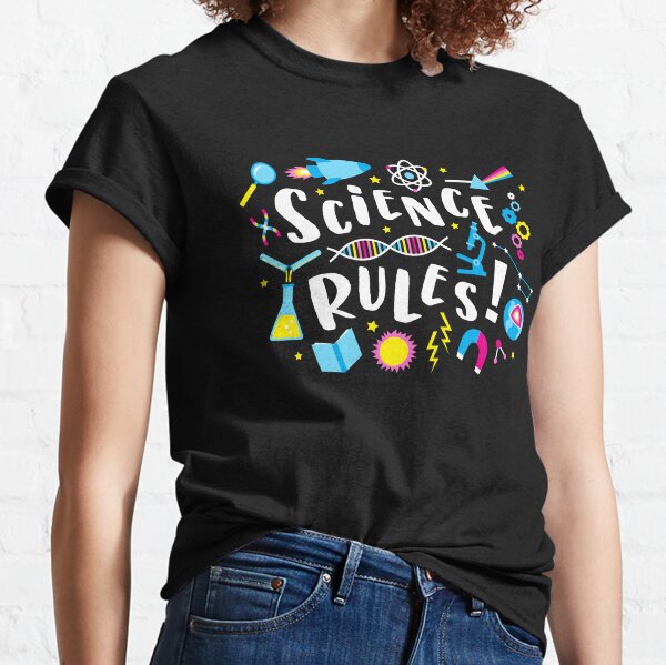 Science Rules T-Shirts for Sale | Redbubble