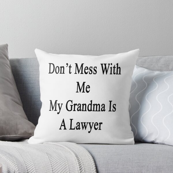 Item preview, Don't Mess With Me My Grandma Is A Lawyer  designed and sold by supernova23.