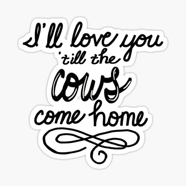 Cows Come Home Stickers Redbubble