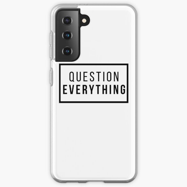 Question Everything Samsung Galaxy Soft Case