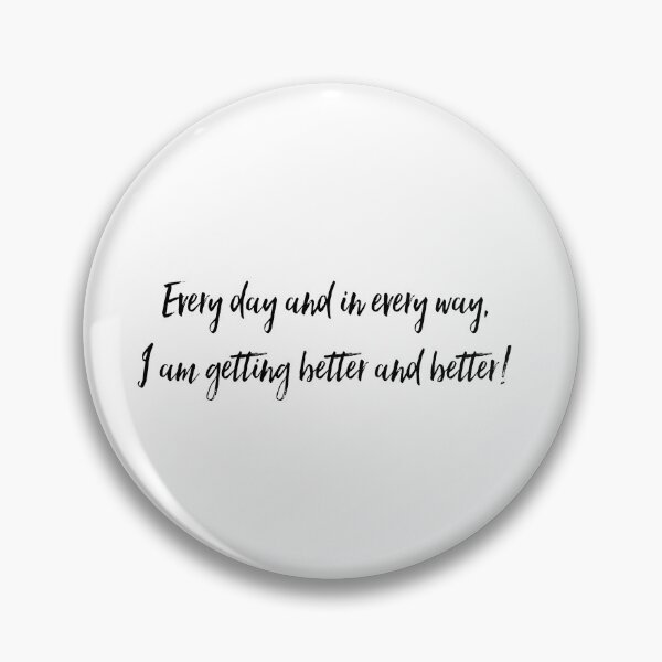 Item preview, Every day and in every way, I am getting better and better! - Emile Coue designed and sold by flying-flamingo.