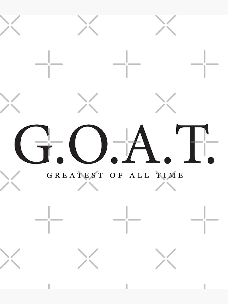 "GOAT greatest of all time" Poster for Sale by coldev Redbubble