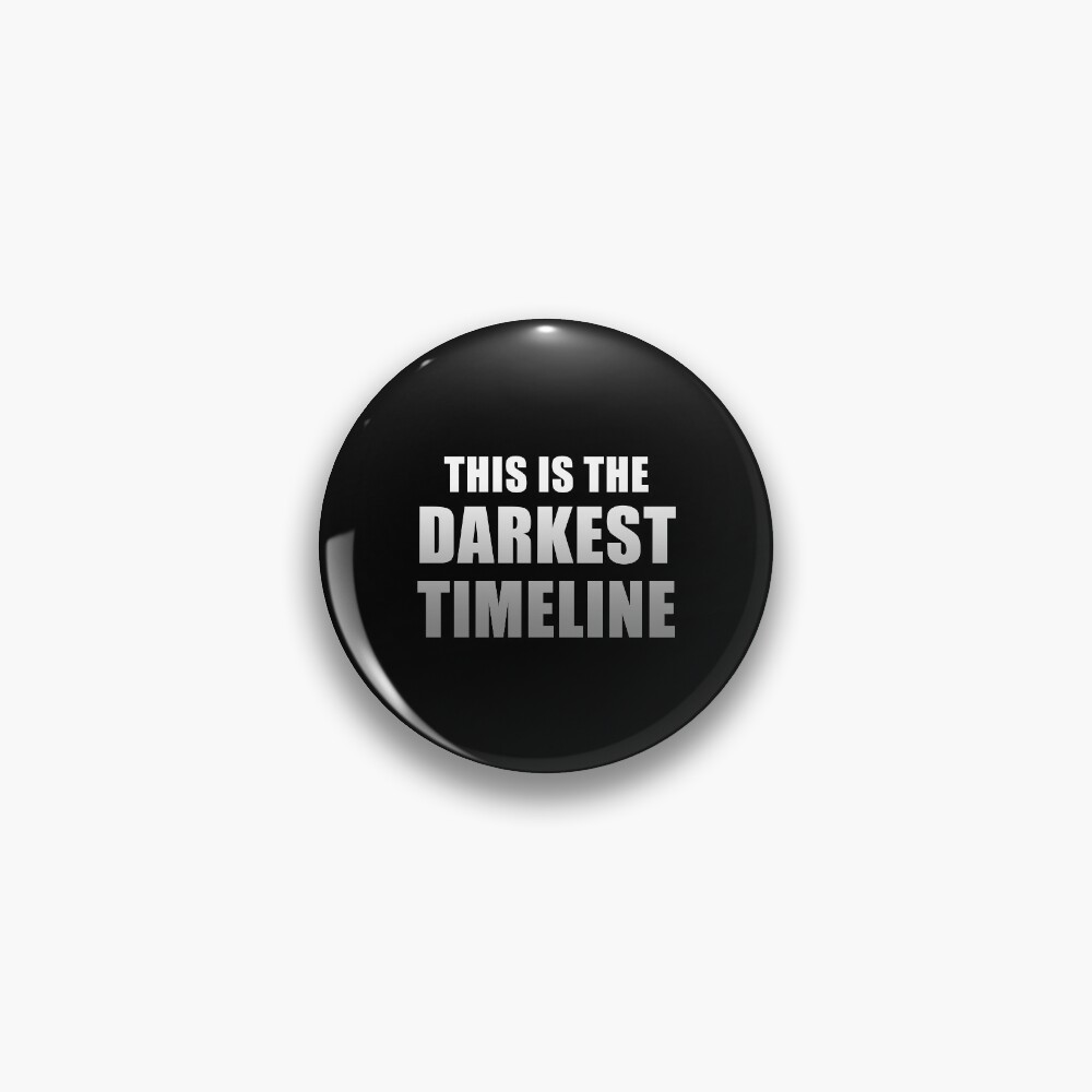 This is the Darkest Timeline (Black) Pin