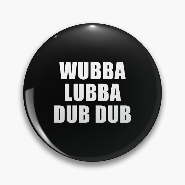 Wubba Lubba Dub Dub (Black) Pin