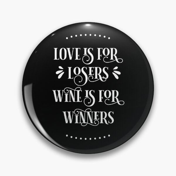 Item preview, LOVE LOSERS WINE WINNERS designed and sold by planDpromotions.