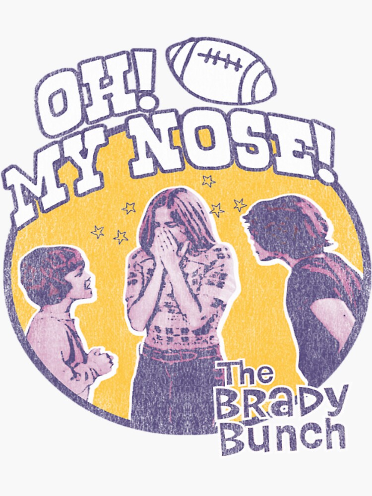 "Oh My Nose The Fun Brady Love Bunch" Sticker for Sale by