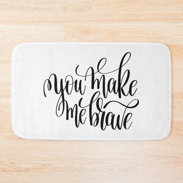 Item preview, You Make Me Brave Inspirational and Motivational Quotes designed and sold by ProjectX23.