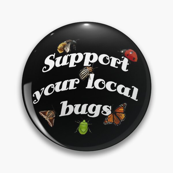 Item preview, Support your local bugs designed and sold by HighFives555.