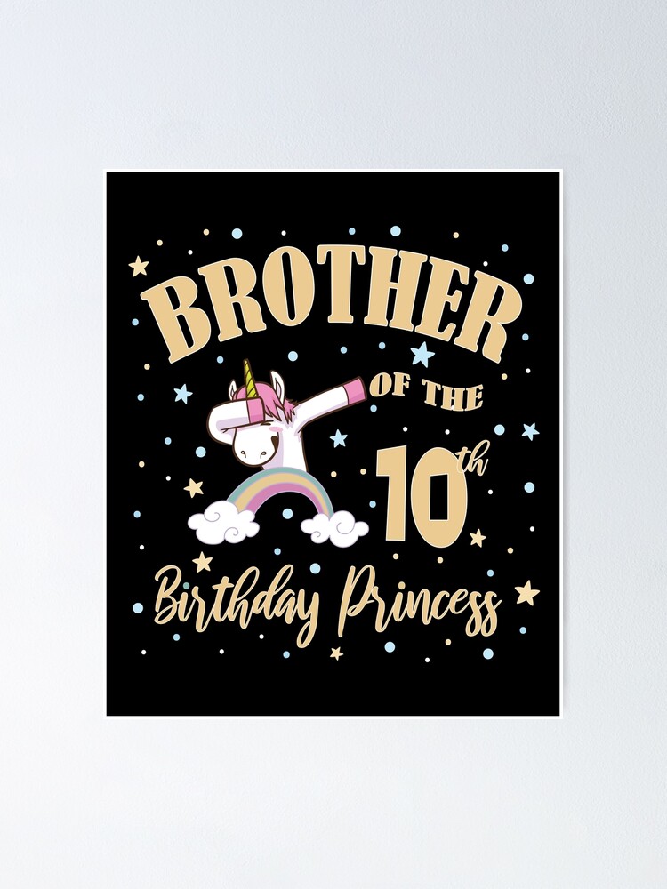 Poster Impression Du Frere Du 10e Anniversaire Princesse Licorne 10 Ans Par Grabitees Redbubble