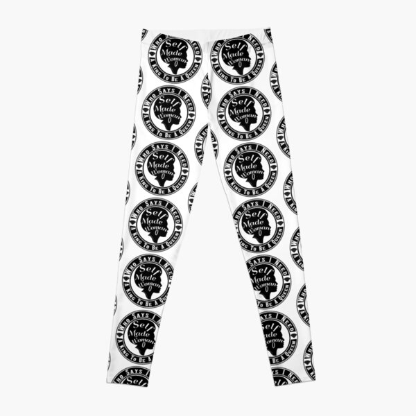 Who Says I Need A King Leggings