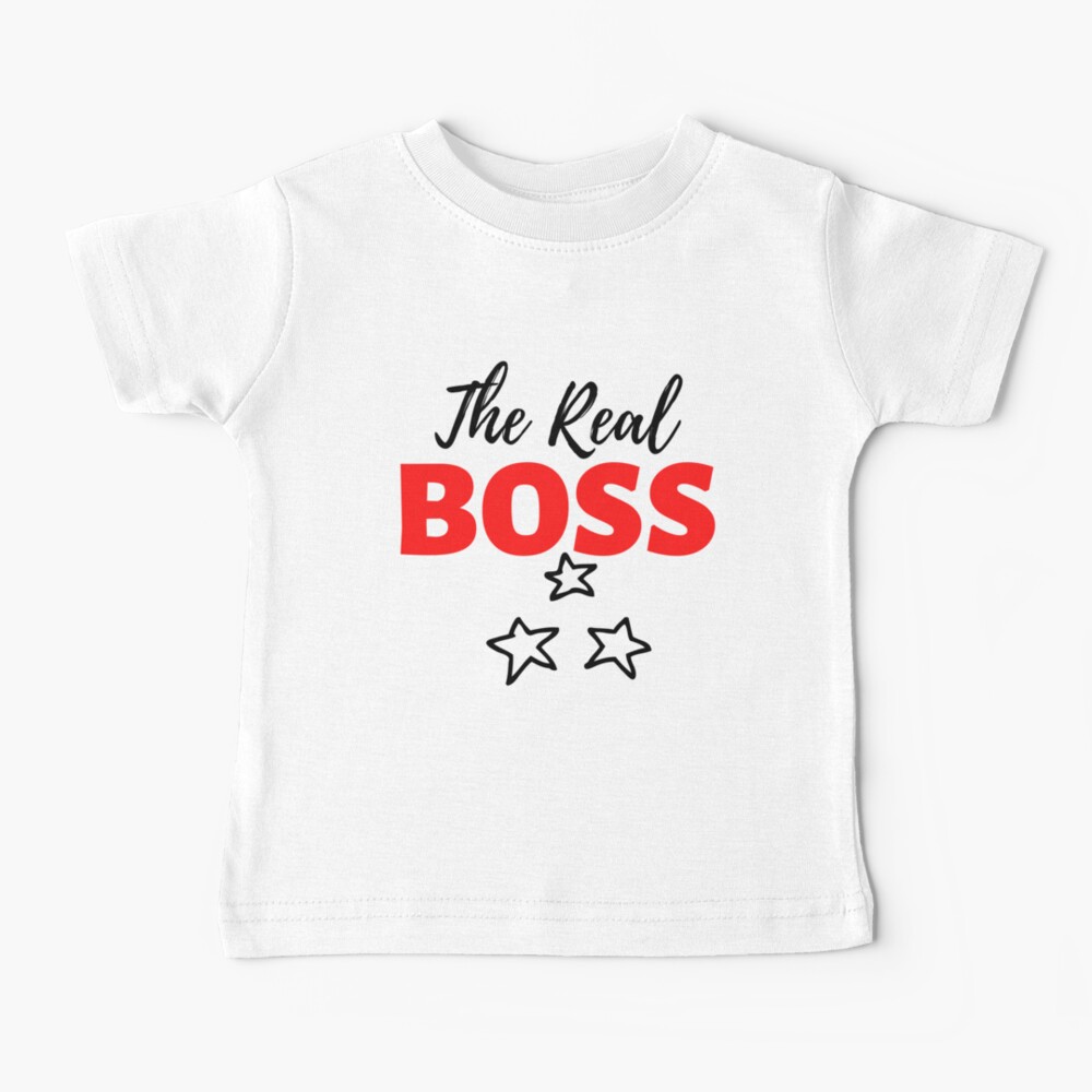 The Real Boss Toddler and Baby Baby T-Shirt